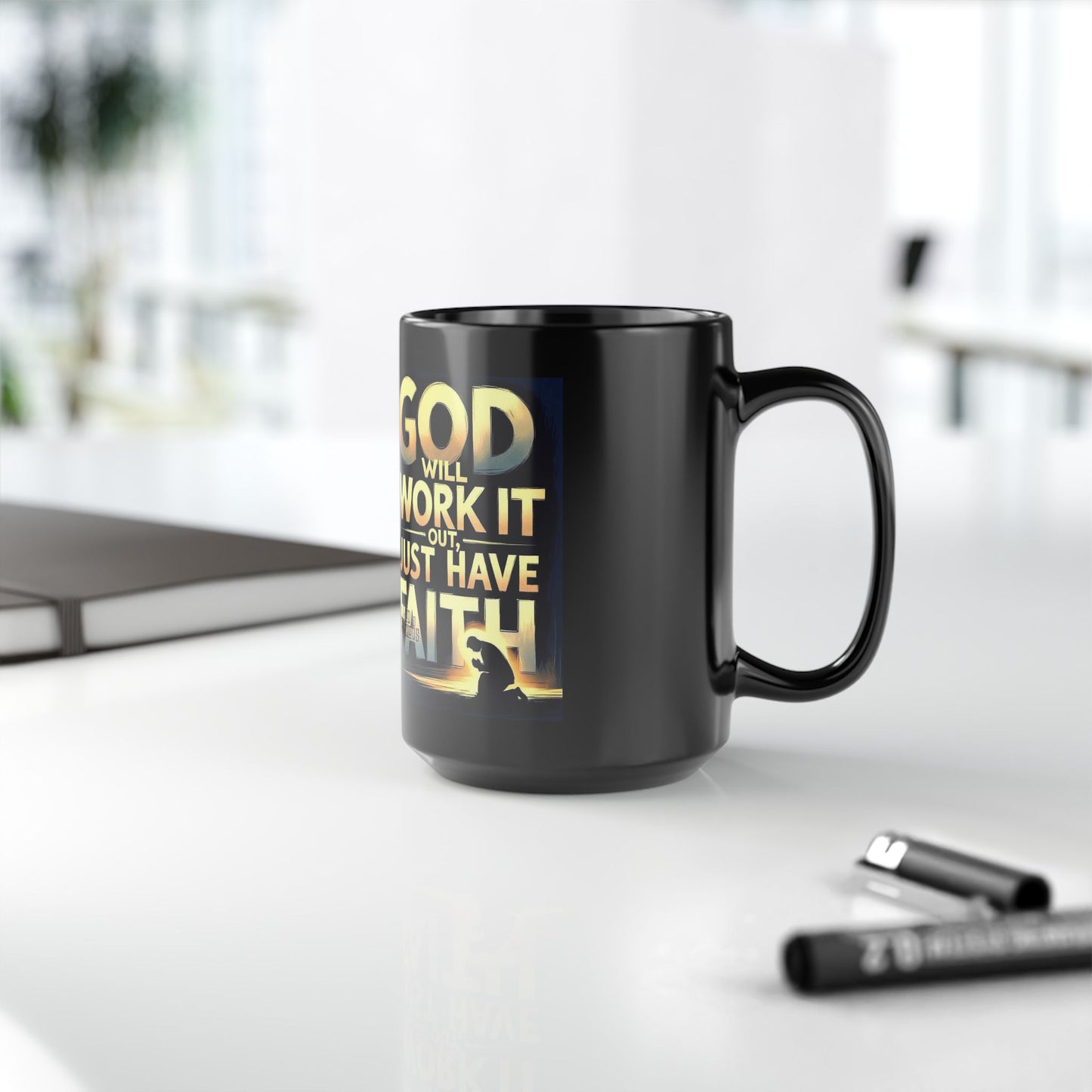 Faith  Mug — "God Will Work It Out, Just Have Faith" 15oz Black Ceramic