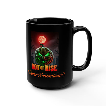 Mug - Rise or Rot Scary 15oz Black Mug