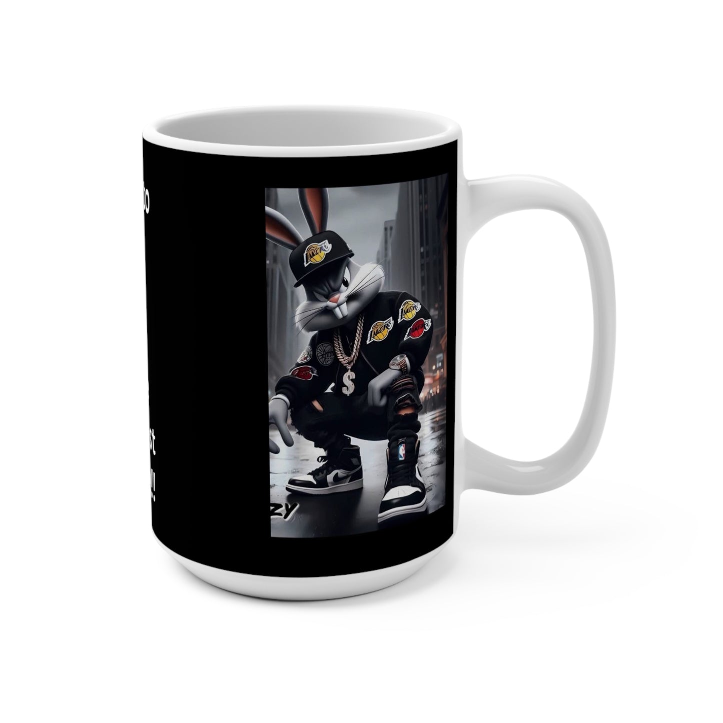 Mug 15oz Ghetto Buggzzbunny with Hood Motivational Quote